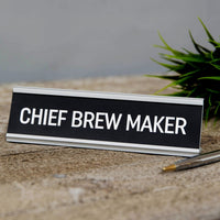 Chief Brew Maker  - Desk Sign
