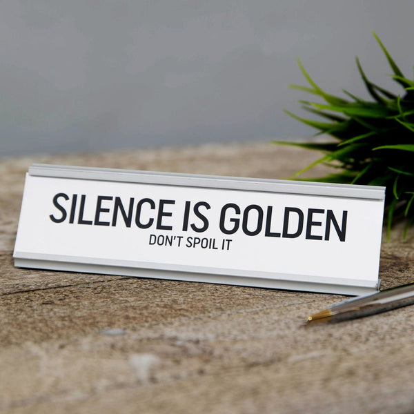 Silence is Golden  - Desk Sign