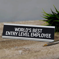 World's Best Entry Level Empoyee  - Desk Sign
